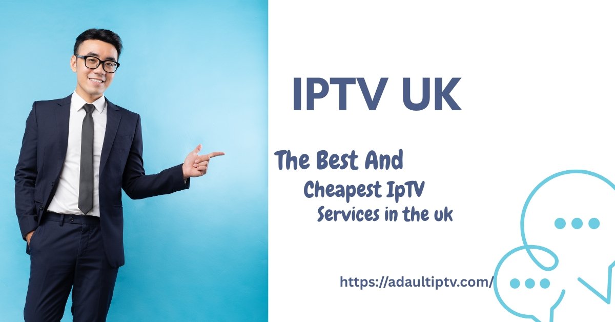 How Can I Access IPTV Services in the UK