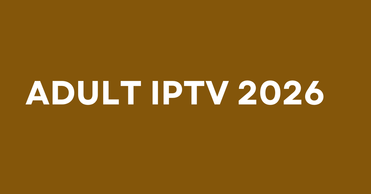 Adult IPTV 2026